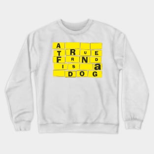 A true friend is a dog Crewneck Sweatshirt